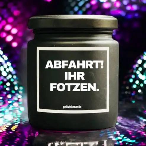 Geilste Kerze – Duftkerze „ABFAHRT! IHR FOTZEN“ - from DieBallerei