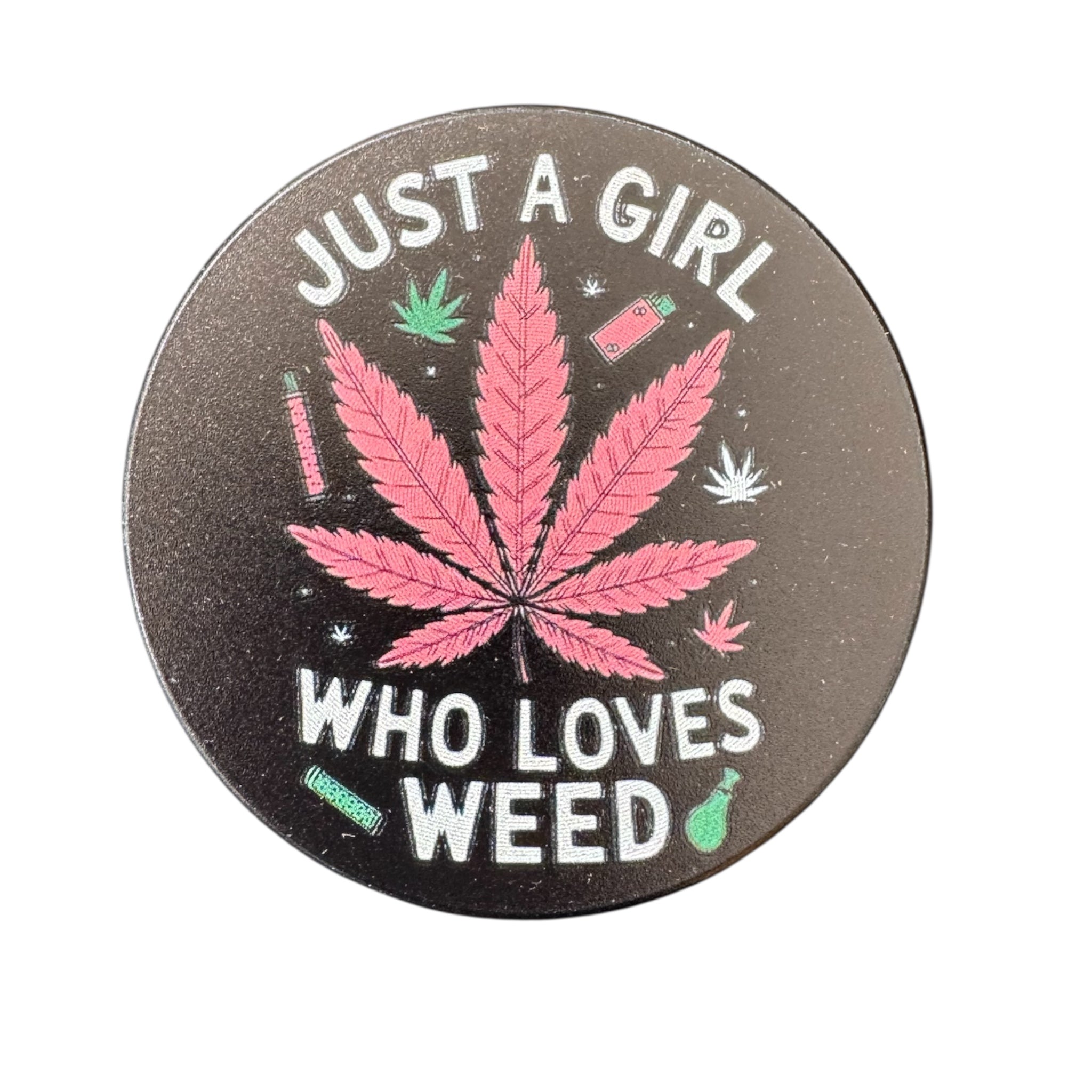 XXL Just a Girl Who Loves Weed – 63 mm Grinder (4-teilig)