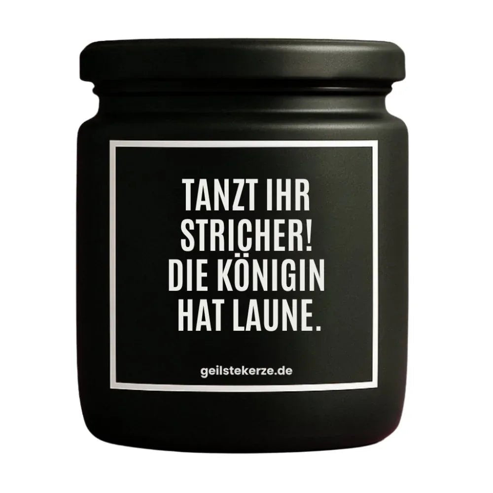 Duftkerze „TANZT IHR STRICHER! DIE KÖNIGIN HAT LAUNE.“ von geilstekerze – Ansicht 3