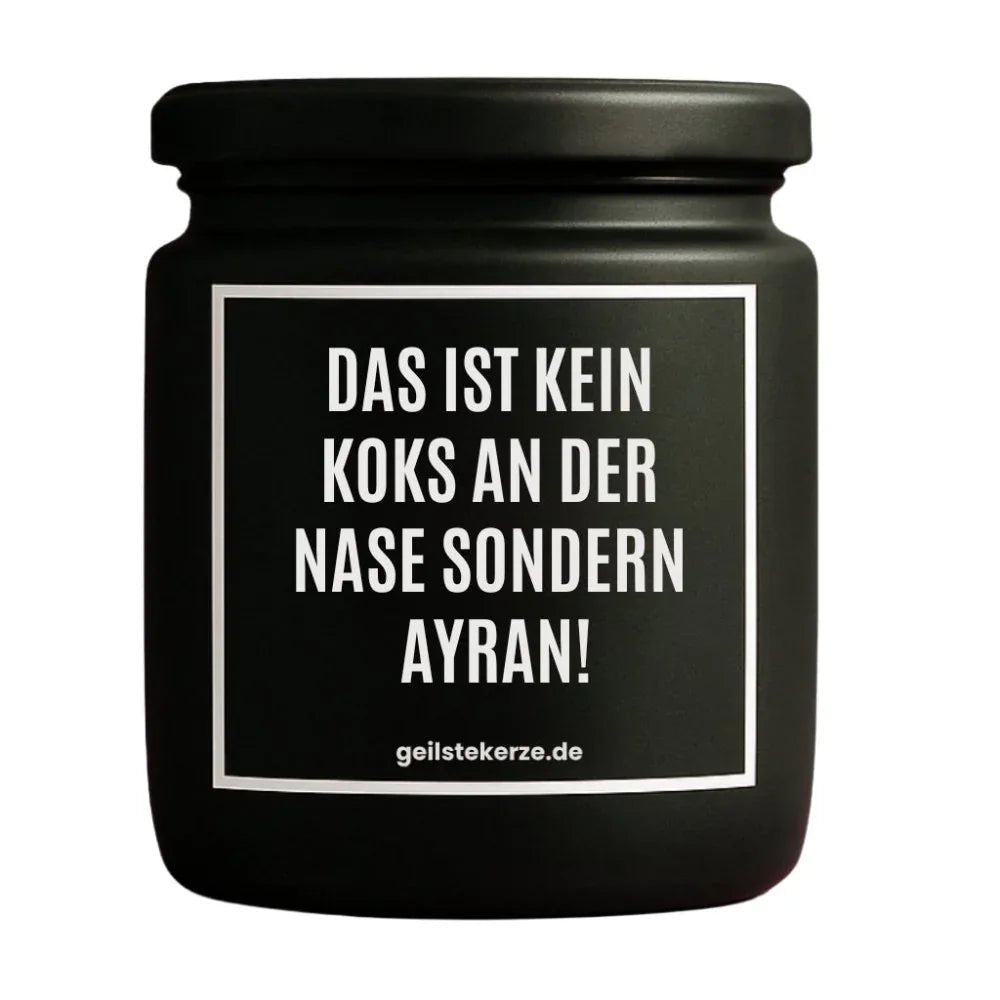 Duftkerze „DAS IST KEIN KOKS AN DER NASE SONDERN AYRAN!“ von geilstekerze – Ansicht 3
