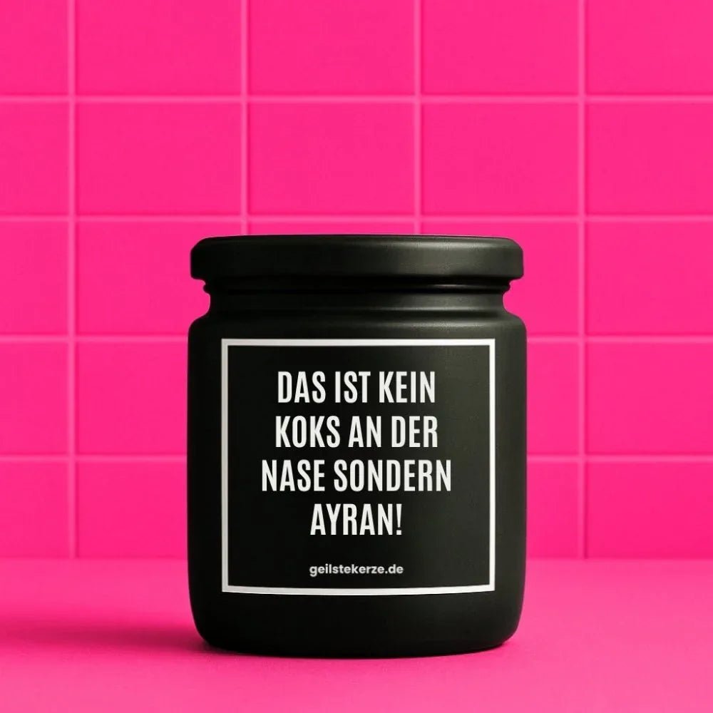 Duftkerze „DAS IST KEIN KOKS AN DER NASE SONDERN AYRAN!“ von geilstekerze – Ansicht 1