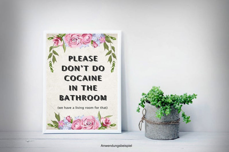 Poster/Plakat A3 „Please don‘t cocaine in the Bathroom - we have a Livingroom for that“ Fun Roses Badezimmer Romantic inkl. Rahmen in weiß