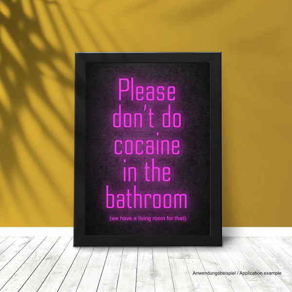 Poster/Plakat A3 „Please don‘t cocaine in the Bathroom - we have a Livingroom for that“ Neon Magenta inkl. Rahmen