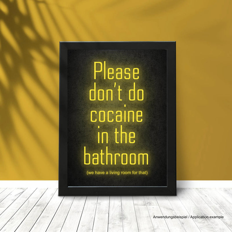Poster/Plakat A3 „Please don‘t cocaine in the Bathroom - we have a Livingroom for that“ Neon Gelb  inkl. Rahmen