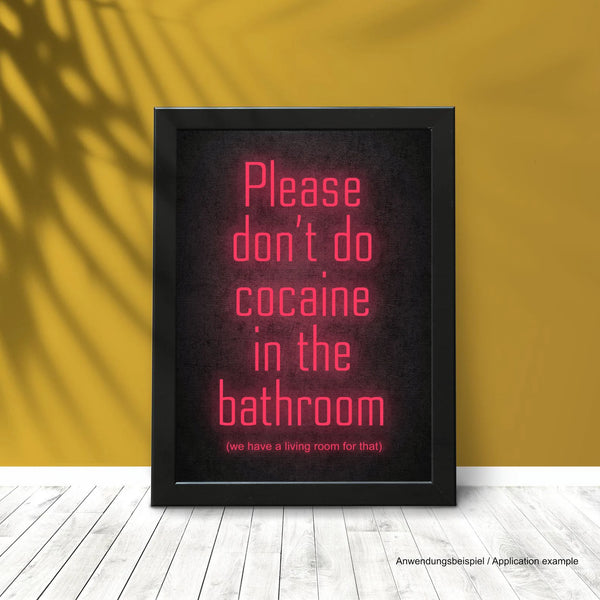 Poster/Plakat A3 „Please don‘t cocaine in the Bathroom - we have a Livingroom for that“ Neon Rot  inkl. Rahmen
